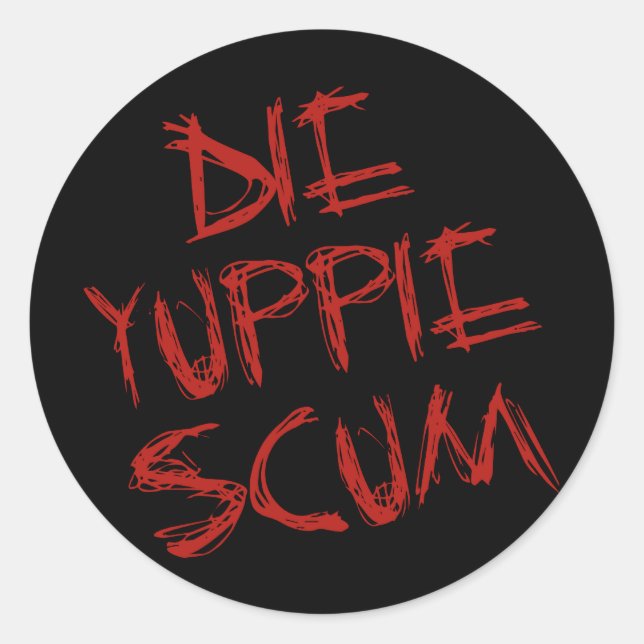 STICKER ROND DIE YUPPIE SCUM (Devant)