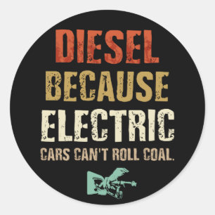 Sticker Rond diesel à cause Electric Cars Can't Roll Coal
