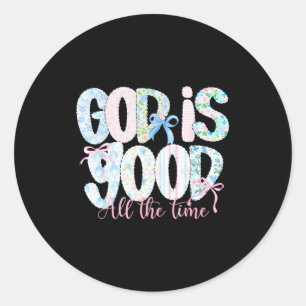 Sticker Rond Dieu est bon tout le temps Foi religieuse Chrétien