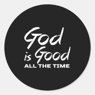 Sticker Rond Dieu est bon tout le temps Prêche de culte chrétie