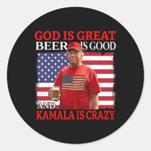 Sticker Rond Dieu est grand, la bière est bonne et Kamala est f