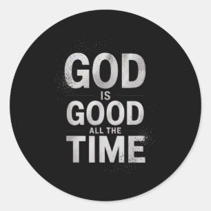 Sticker Rond Dieu Inspirant Est Bon Tout Le Temps Dire Fait