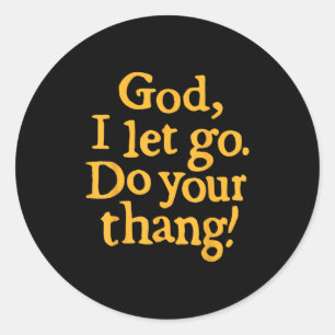 Sticker Rond Dieu je laisse aller faire votre truc Foi chrétien