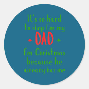 Sticker Rond Difficile de magasiner pour mon père Citation drôl
