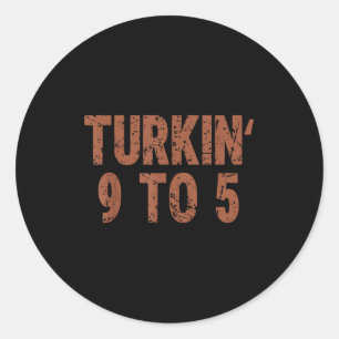 Sticker Rond Dinde drôle de Thanksgiving 9 à 5 Humour Dinde fri