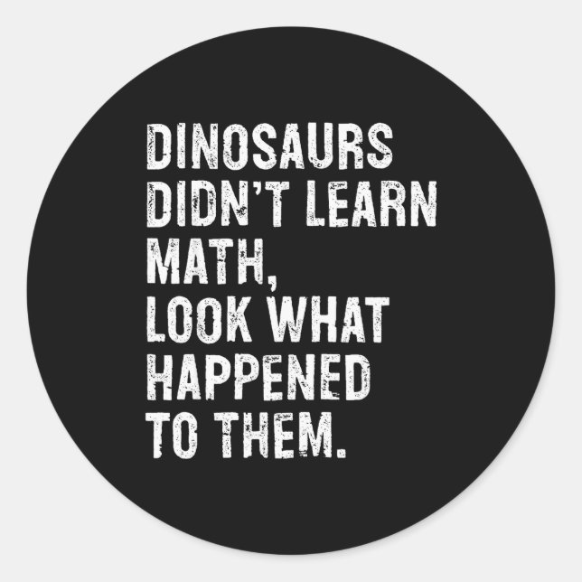 Sticker Rond Dinosaurs Didn't Learn Math Funny Math Teacher  (Devant)