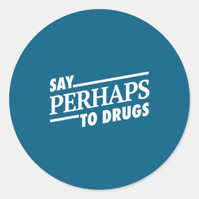 Sticker Rond Dire Peut-être Drogues (Devant)