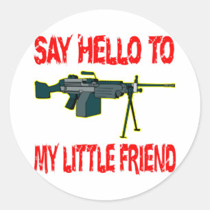 Sticker Rond Dis Bonjour À Mon Petit Ami, J'Ai Vu Un Arme À M