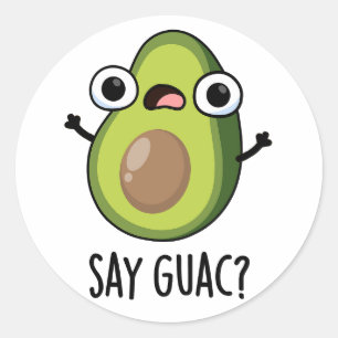 Sticker Rond Dis Guac Blague Drôle de Pun Avocat