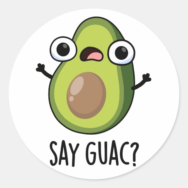 Sticker Rond Dis Guac Blague Drôle de Pun Avocat  (Devant)