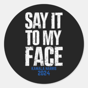 Sticker Rond Dis-le moi en face Kamala Harris 2024