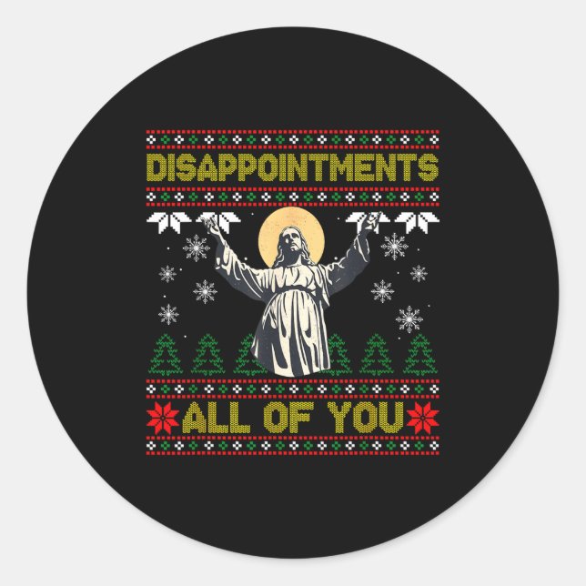 Sticker Rond Disapintments All Of You Jesus Christmas Ugly Swea (Devant)