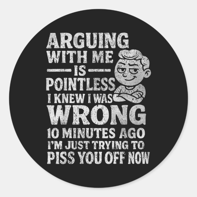 Sticker Rond Discuter avec moi est inutile, je savais que j'ava (Devant)