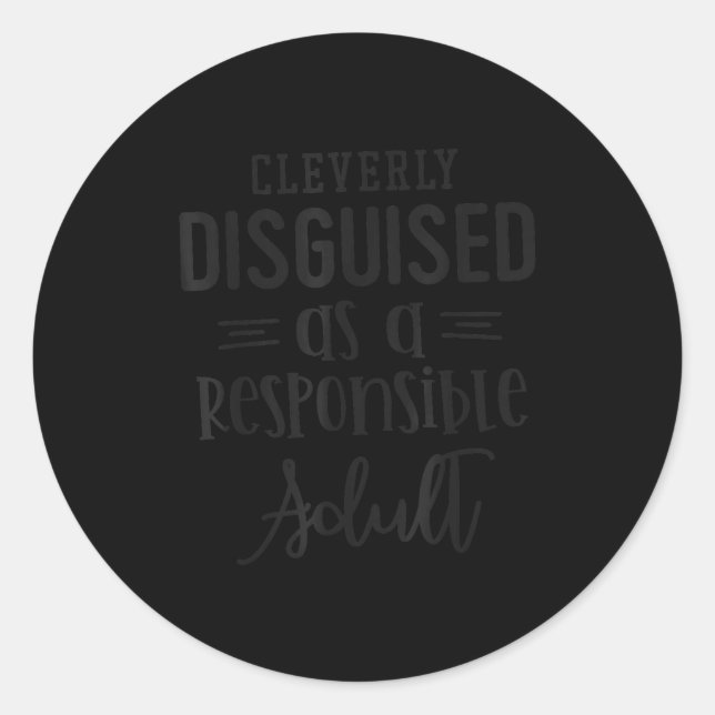Sticker Rond Disguised As A Resnsible Adult, Funny Quotes  (Devant)