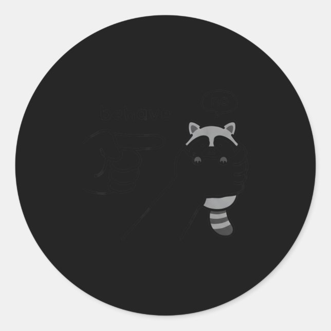 Sticker Rond Dishonest Raccoon Funny Raccoon Meme Behave No Car (Devant)