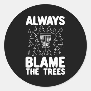 Sticker Rond Disk Golf Toujours Blâmer Les Arbres