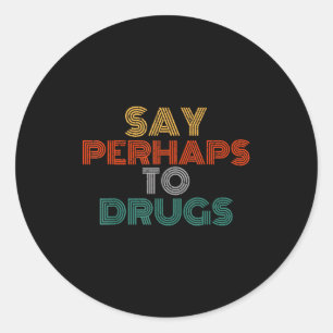 Sticker Rond Disons Peut-être Aux Médicaments T-Shirt Vintage A