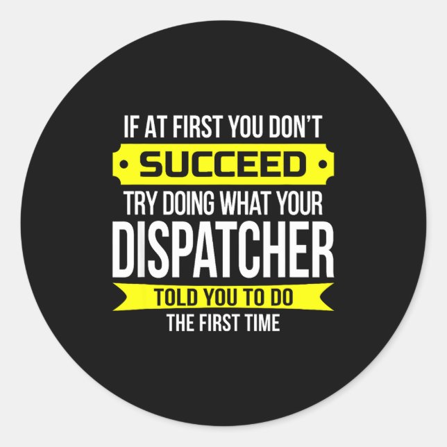 Sticker Rond Dispatcher If At First You Don't Succeed Funny Gif (Devant)