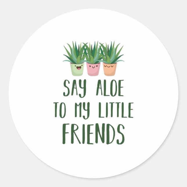 Sticker Rond Dites Aloe À Mes Petits Amis Gardener Plante Pun (Devant)