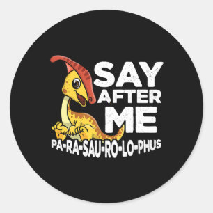 Sticker Rond Dites Après Moi Parasaurolophus Cute Dinosaur Saur