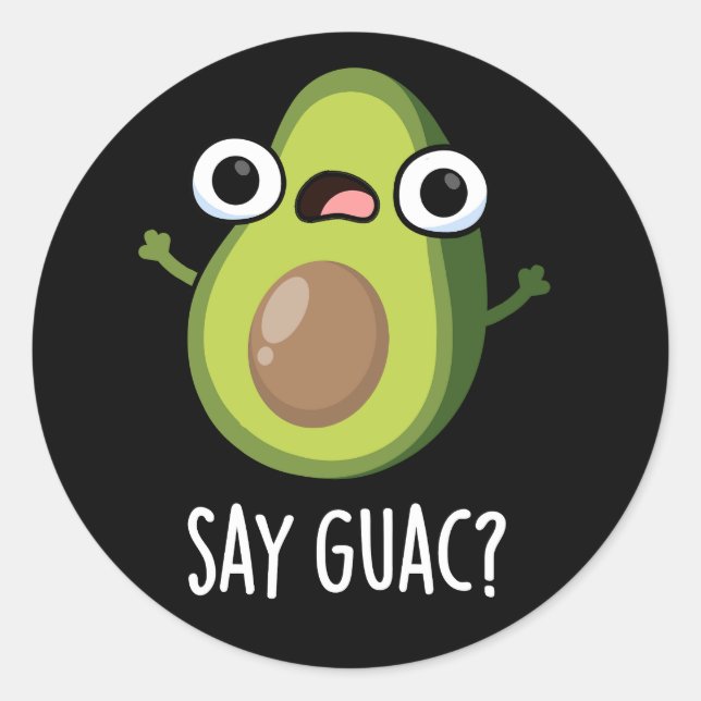 Sticker Rond Dites Guac Funny Avocado Pun Dark BG (Devant)