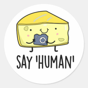 Sticker Rond Dites Human Funny Photographe Pun au fromage