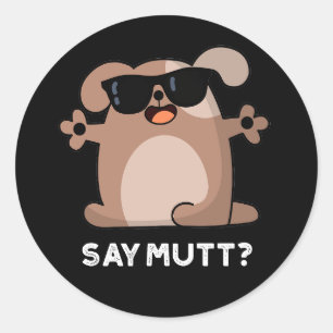 Sticker Rond Dites Mutt Funny Cool Chien Pun Dark BG