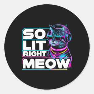 Sticker Rond Dj Cat So Lit Right Meow Edm Techno Rave Party Fès
