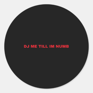 Sticker Rond Dj Moi Jusqu'à Ce Que Je Sois Engourdi