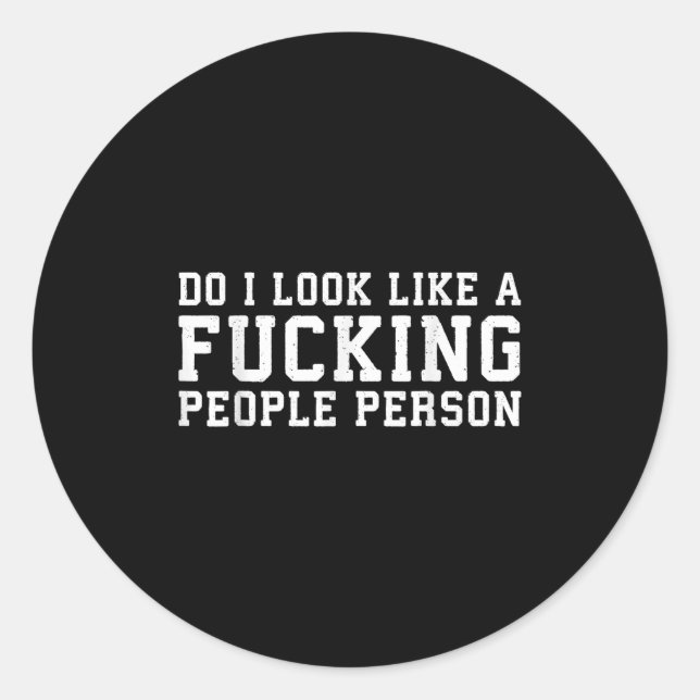 Sticker Rond Do I Look Like A Foring People Person - Funny Shir (Devant)