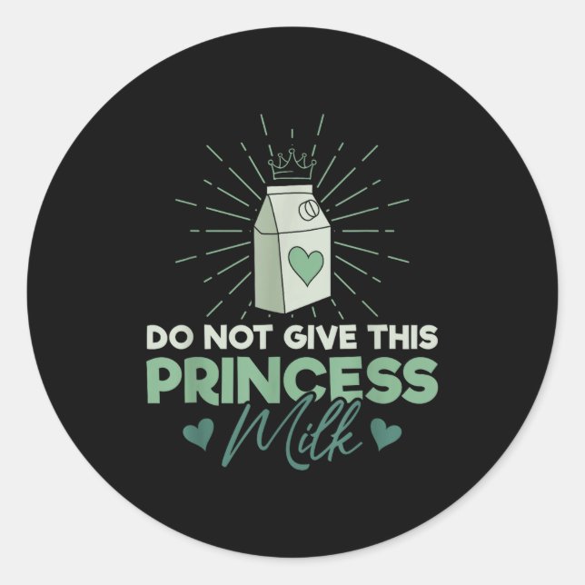 Sticker Rond Do Not Give This Princess Milk - Dairy Lactose  (Devant)