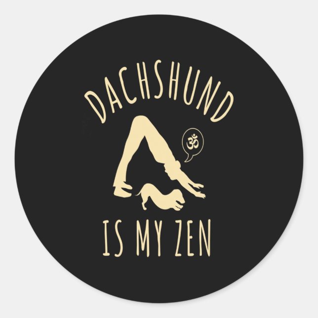 Sticker Rond Dog | Dachshund Is My Zen (Devant)