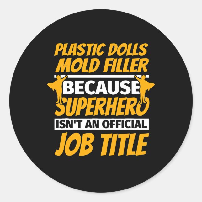 Sticker Rond DOLLARS EN PLASTIQUE MOLD FILLER Drôle Humour cade (Devant)
