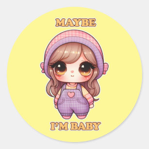 Sticker Rond Dolly Girl Peut-être que je suis bébé
