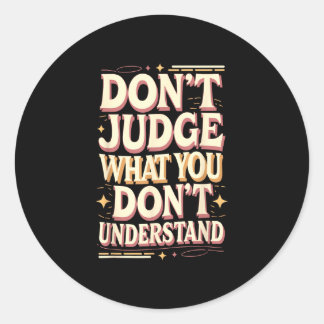 Sticker Rond Don’t judge what you don’t understand 