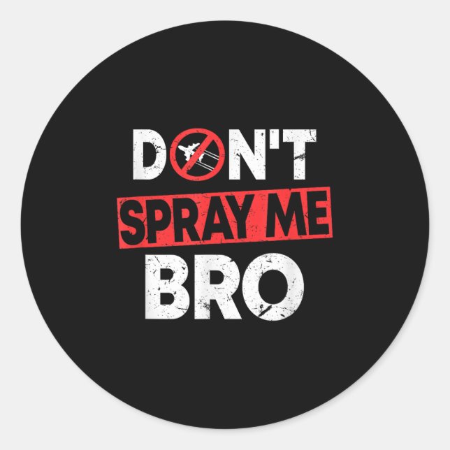 Sticker Rond Don’t Spray Me Bro _ Funny Chemtrails Consracy Quo (Devant)