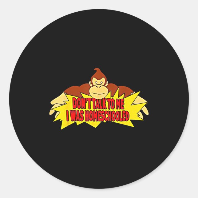 Sticker Rond Don’t Talk To Me I Was Homeschooled  (Devant)