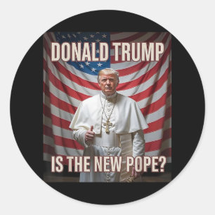 Sticker Rond Donald Trump Est Le Nouveau Pape