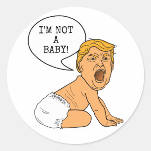 Sticker Rond Donald Trump Je ne suis pas un bébé ! Drôle dessin
