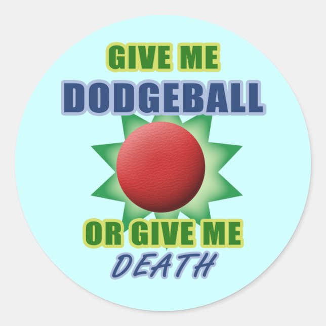 Sticker Rond Donnez-moi Dodgeball ou donnez-moi la mort (Devant)