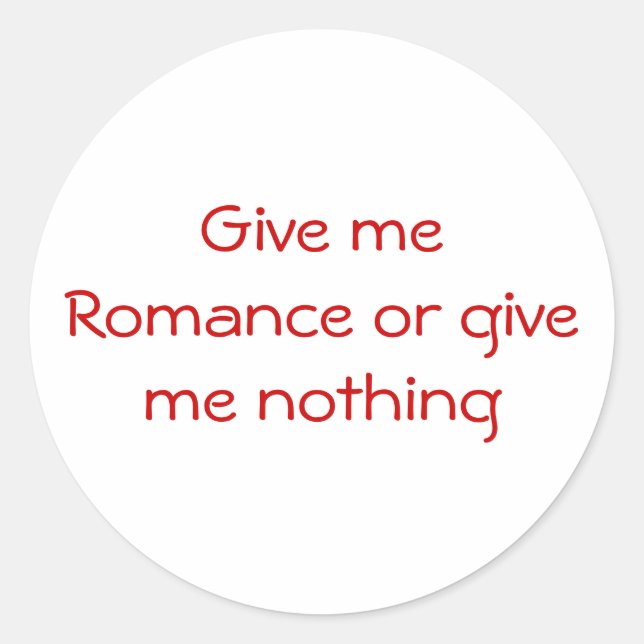 Sticker Rond Donnez-moi Romance ou donnez-moi rien d'autocollan (Devant)