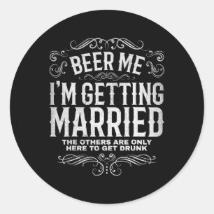Sticker Rond Donnez-moi une bière, je me marie Enterrement de v