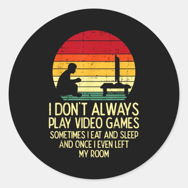 Sticker Rond Dont Always Play Video Games Retro Gamer Men Boys  (Devant)