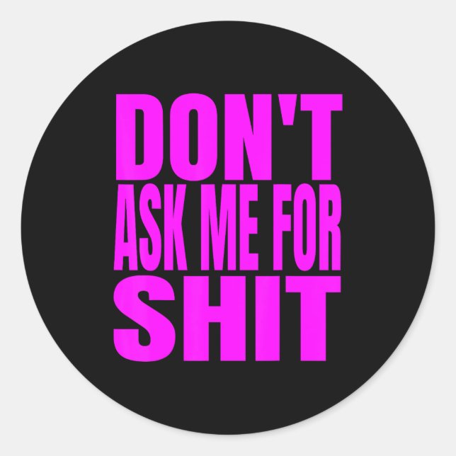 Sticker Rond Dont Ask Me For  (Devant)