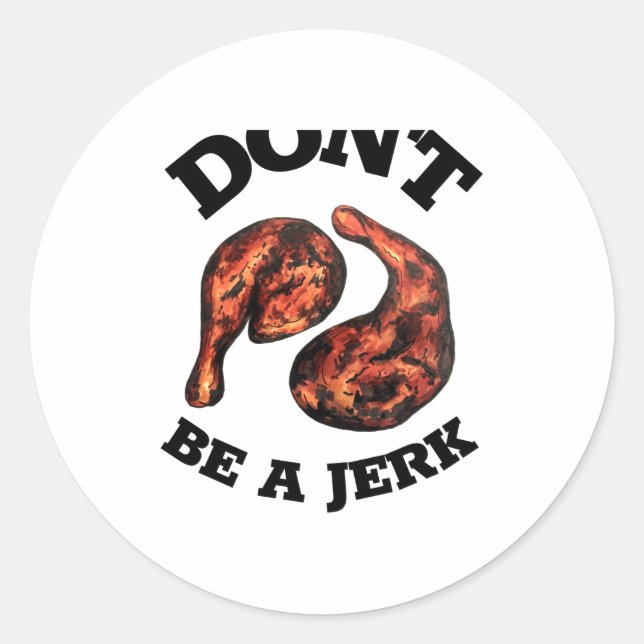 Sticker Rond Dont Be A Jerk Jamaican Jerk Chicken Legs Foodie  (Devant)
