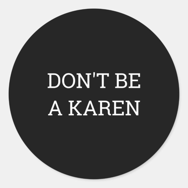 Sticker Rond Dont Be A Karen Funny  (Devant)