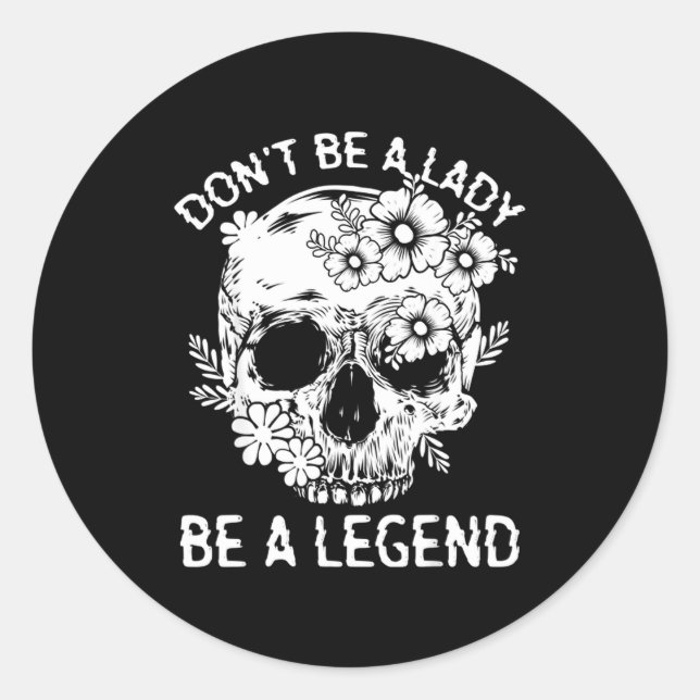Sticker Rond Don't Be A Lady Be A Legend Funny Legendary Gift F (Devant)