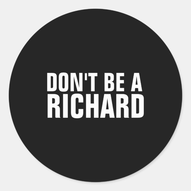 Sticker Rond Dont Be A Richard  (Devant)