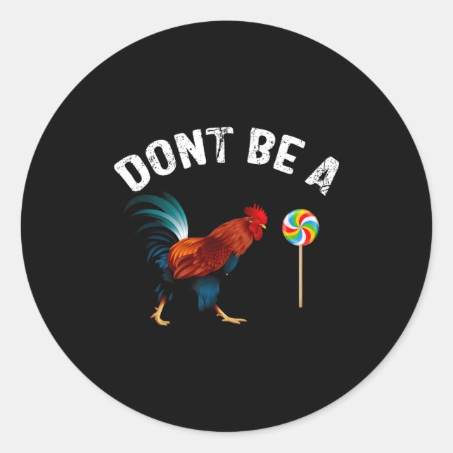 Sticker Rond Dont Be A Sucker Funny Rooster Fathers Day Gift  (Devant)