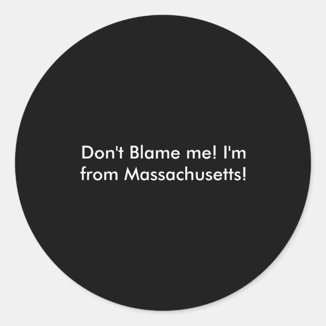Sticker Rond Dont Blame Me Im From Machusetts  (Devant)